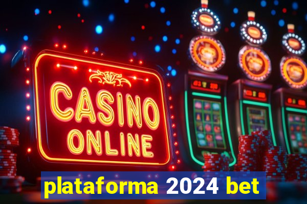 plataforma 2024 bet